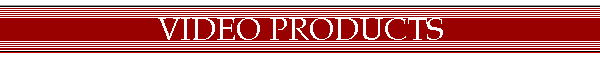 VIDEO PRODUCTS